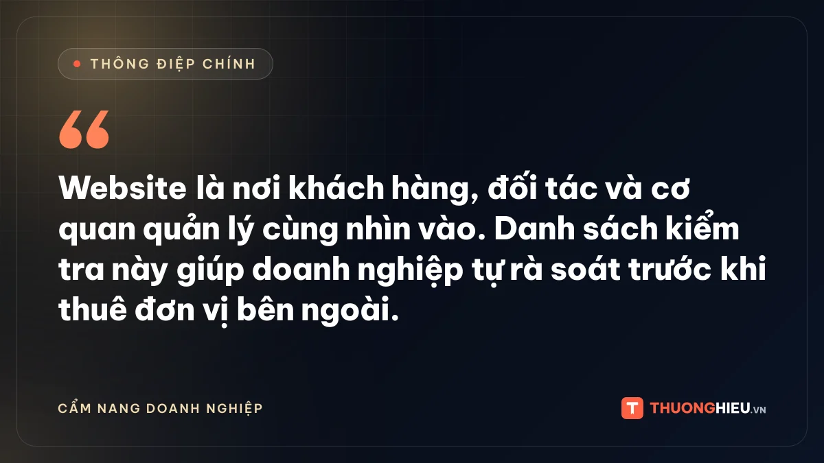Đồ họa thông điệp chính: Website là nơi khách hàng, đối tác và cơ quan quản lý cùng nhìn vào. Danh sách kiểm tra này giúp doanh nghiệp tự rà soát trước khi thuê đơn vị bên ngoài.